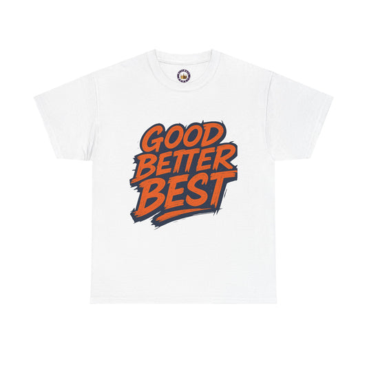 Good Better Best T-Shirt | Motivational Typography Tee, Retro Bold Lettering