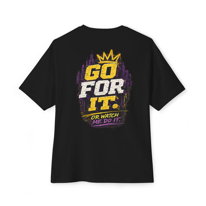 Go For It. Tee — Motivational Graphic T-Shirt ("Go For It or Watch Me Do It")