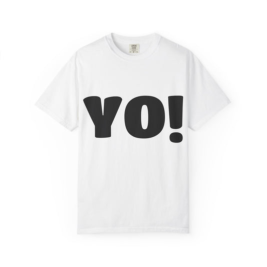 Cool T-Shirt (YO!), Casual Tee, Streetwear Shirt, Gift for Friends, Fun Quotes Tee