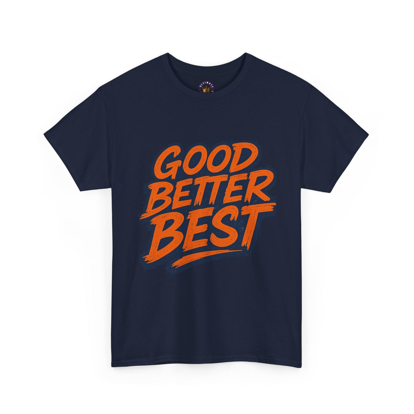 Good Better Best T-Shirt | Motivational Typography Tee, Retro Bold Lettering