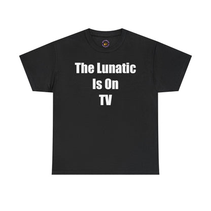 LUNATIC TV Tee - Fun Graphic Tee, Music Merchandise, Gift for Fans, Quirky Humor Shirt, Everyday Wear