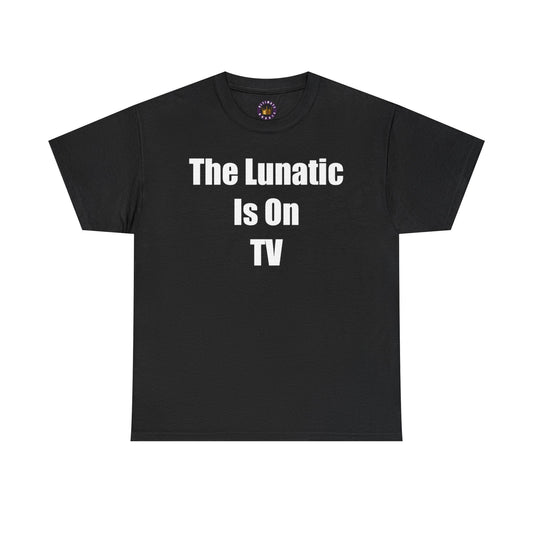 LUNATIC TV Tee - Fun Graphic Tee, Music Merchandise, Gift for Fans, Quirky Humor Shirt, Everyday Wear