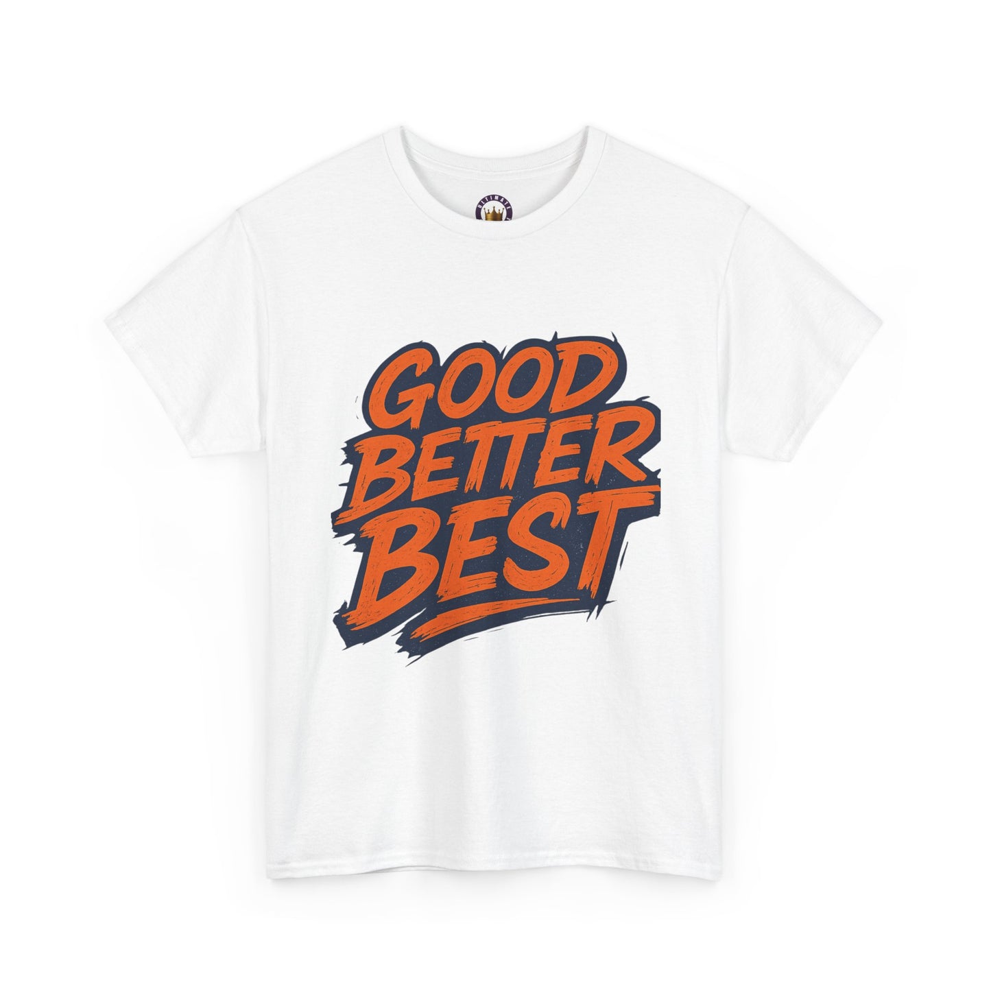 Good Better Best T-Shirt | Motivational Typography Tee, Retro Bold Lettering