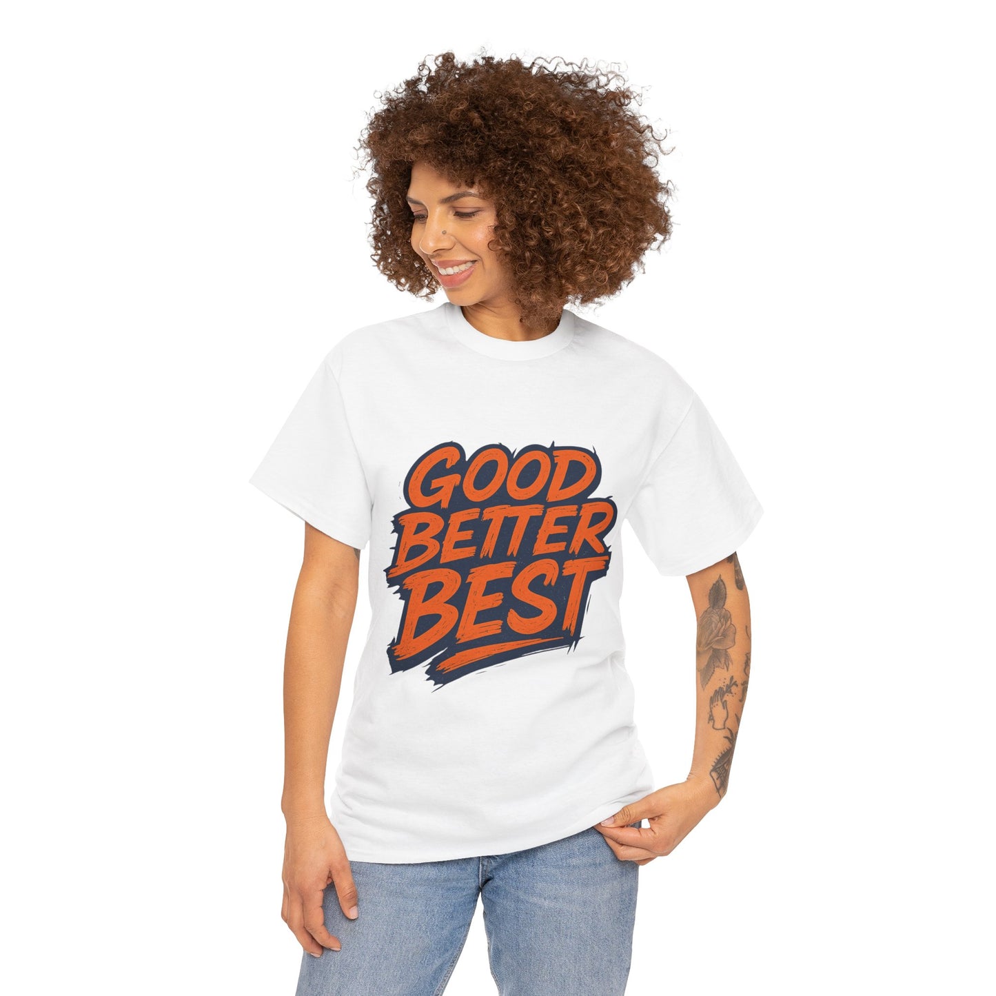 Good Better Best Motivational T-Shirt | Bold Streetwear Typography Tee