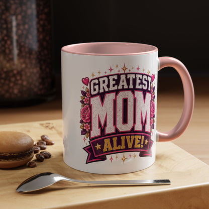 Greatest Mom Alive! - PINK Accent Coffee Mug | Floral Mother’s Day Gift (11/15 oz)