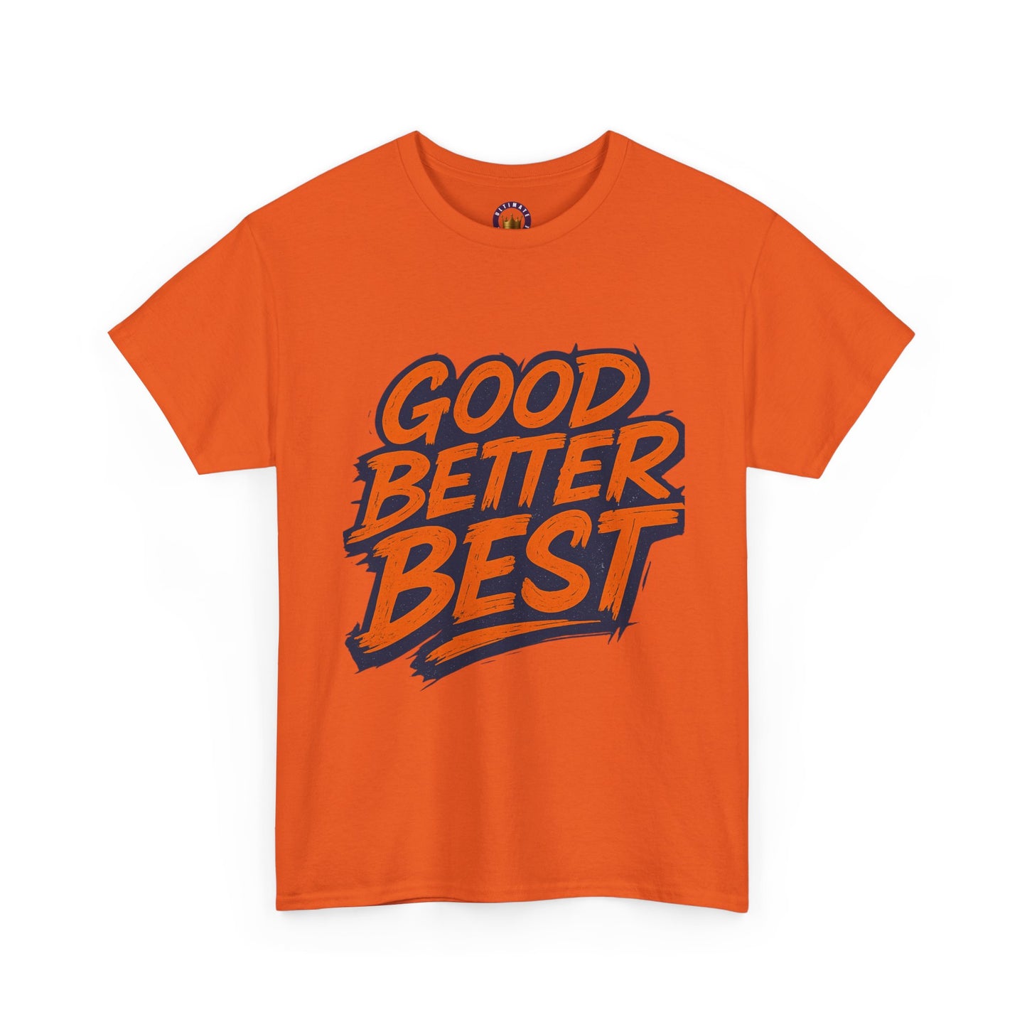 Good Better Best T-Shirt | Motivational Typography Tee, Retro Bold Lettering