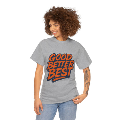 Good Better Best Motivational T-Shirt | Bold Streetwear Typography Tee