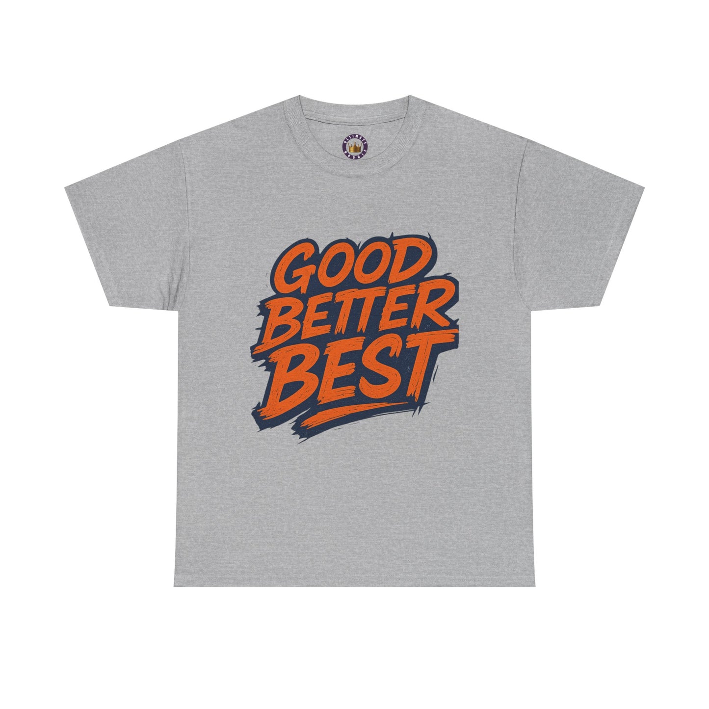 Good Better Best T-Shirt | Motivational Typography Tee, Retro Bold Lettering