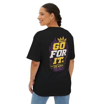 Go For It. Tee — Motivational Graphic T-Shirt ("Go For It or Watch Me Do It")