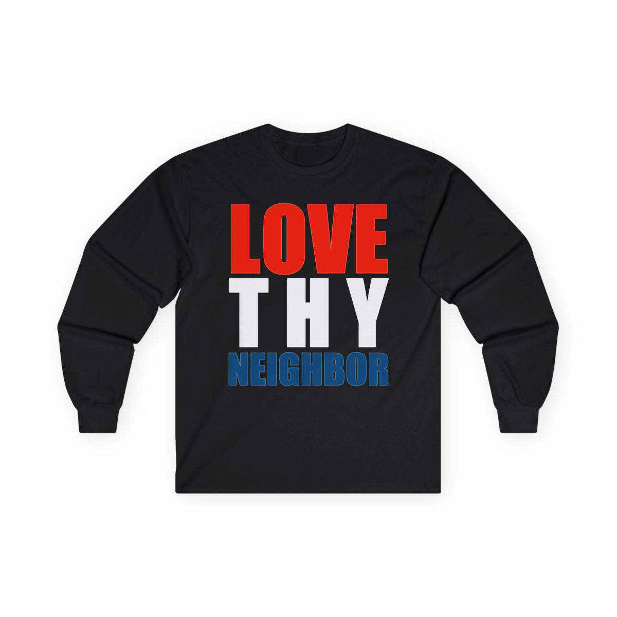 Unisex Ultra Cotton Long Sleeve Tee | LOVE THY NEIGHBOR