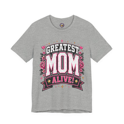 Greatest Mom Alive! T-Shirt | Athletic Heather, Dark Grey Heather Mothers Day Gifts