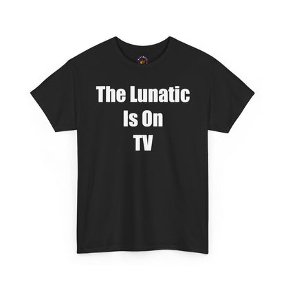 LUNATIC TV Tee - Fun Graphic Tee, Music Merchandise, Gift for Fans, Quirky Humor Shirt, Everyday Wear